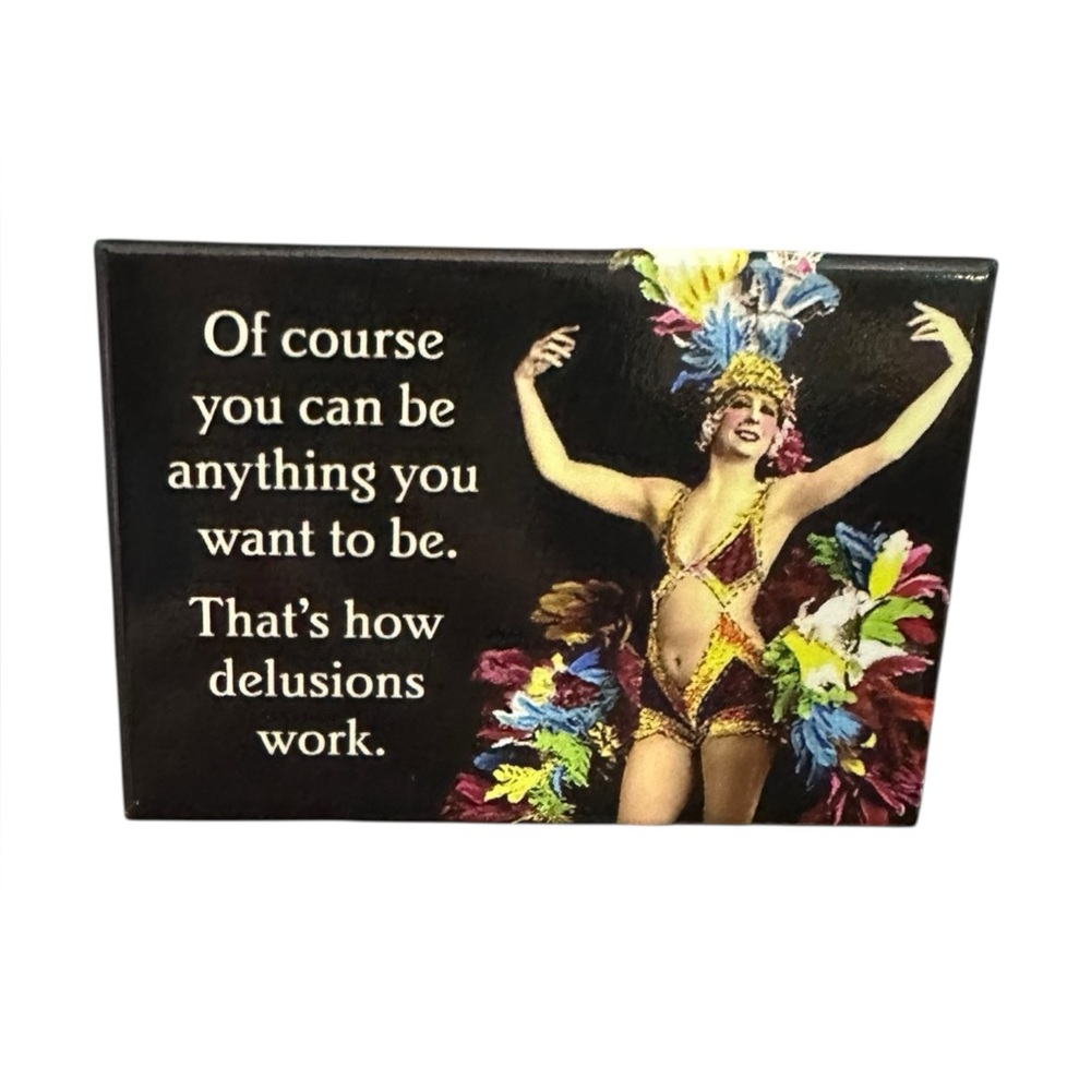 Ephemera Of Course You Can Be Anything You Want To Be Funny Magnet - Picture 3 of 3